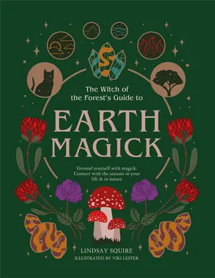 Magia de la Tierra: Enraízate con la Magia. Conecta con las estaciones de tu vida y con la naturaleza. - Earth Magick: Ground Yourself with Magick. Connect with the Seasons in Your Life & in Nature