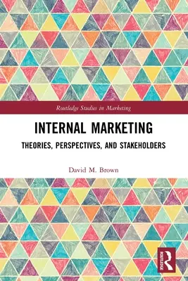 Marketing interno: Teorías, perspectivas y partes interesadas - Internal Marketing: Theories, Perspectives, and Stakeholders