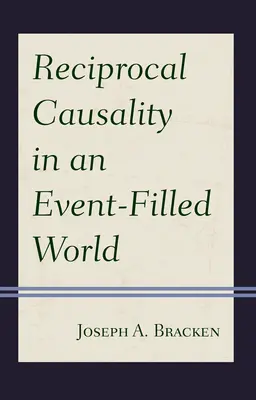 Causalidad recíproca en un mundo lleno de sucesos - Reciprocal Causality in an Event-Filled World