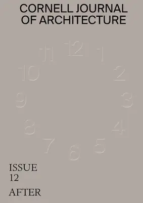 Cornell Journal of Architecture 12: Después - Cornell Journal of Architecture 12: After