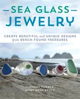 Joyas de vidrio marino: Cree diseños hermosos y únicos a partir de tesoros encontrados en la playa - Sea Glass Jewelry: Create Beautiful and Unique Designs from Beach-Found Treasures