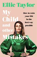 Mi hijo y otros errores - Cómo arruinar tu vida de la mejor manera posible - My Child and Other Mistakes - How to ruin your life in the best way possible