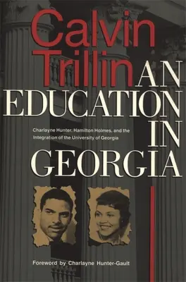 La educación en Georgia: Charlayne Hunter, Hamilton Holmes y la integración de la Universidad de Georgia - Education in Georgia: Charlayne Hunter, Hamilton Holmes, and the Integration of the University of Georgia