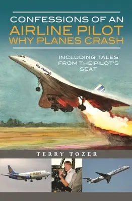 Confesiones de un piloto de líneas aéreas - Por qué se estrellan los aviones: Cuentos desde el asiento del piloto - Confessions of an Airline Pilot - Why Planes Crash: Including Tales from the Pilot's Seat