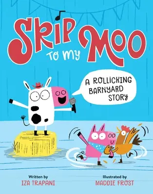 Skip to My Moo: Una alegre historia de corral - Skip to My Moo: A Rollicking Barnyard Story