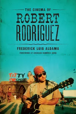 El cine de Robert Rodríguez - The Cinema of Robert Rodriguez