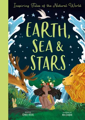 Tierra, Mar y Estrellas: Cuentos inspiradores del mundo natural - Earth, Sea & Stars: Inspiring Tales of the Natural World