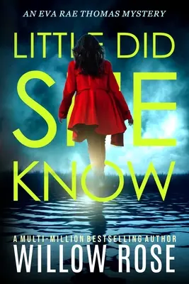 Poco sabía ella: Una intrigante y adictiva novela de misterio - Little Did She Know: An intriguing, addictive mystery novel