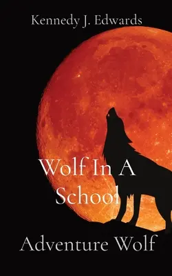 Lobo En La Escuela Lobo Aventurero - Wolf In A School: Adventure Wolf