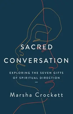 Conversación sagrada: Explorando los Siete Dones de la Dirección Espiritual - Sacred Conversation: Exploring the Seven Gifts of Spiritual Direction