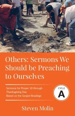 OTROS Sermones que deberíamos predicarnos a nosotros mismos: Ciclo A Sermones para Propio 18 - Acción de Gracias Basados en los Textos del Evangelio - OTHERS Sermons we should be Preaching to Ourselves: Cycle A Sermons for Proper 18 - Thanksgiving Based on the Gospel Texts