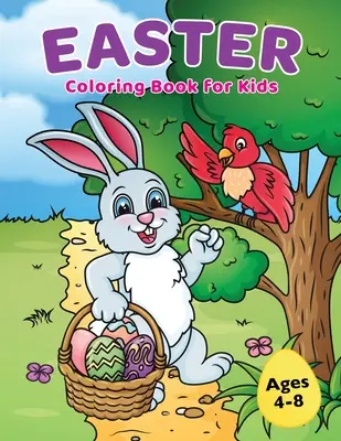 Libro para colorear de Pascua para niños de 4 a 8 años: Libro de Pascua para colorear con lindos conejitos, huevos de Pascua y diseños primaverales - Easter Coloring Book for Kids Ages 4-8: Easter Basket Stuffer with Cute Bunny, Easter Egg & Spring Designs