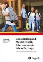 Consulta e intervenciones de salud mental en entornos escolares: Guía para científicos y profesionales - Consultation and Mental Health Interventions in School Settings: A Scientist - Practitioner's Guide