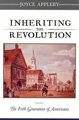 Herederos de la Revolución: La primera generación de estadounidenses - Inheriting the Revolution: The First Generation of Americans