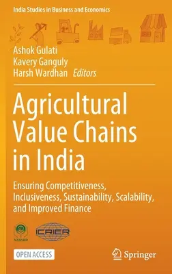 Cadenas de valor agrícola en la India: Garantizar la competitividad, la inclusión, la sostenibilidad, la escalabilidad y la mejora de la financiación - Agricultural Value Chains in India: Ensuring Competitiveness, Inclusiveness, Sustainability, Scalability, and Improved Finance