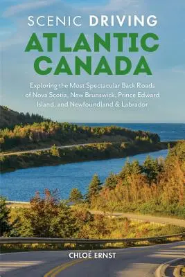 Conducción panorámica por el Atlántico canadiense: Explorando las carreteras secundarias más espectaculares de Nueva Escocia, Nuevo Brunswick, Isla del Príncipe Eduardo y Terranova y Labr - Scenic Driving Atlantic Canada: Exploring the Most Spectacular Back Roads of Nova Scotia, New Brunswick, Prince Edward Island, and Newfoundland & Labr