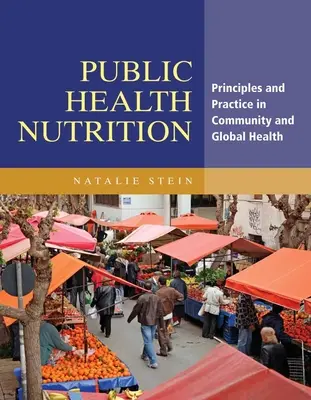 Nutrición en Salud Pública: Principios y práctica en salud comunitaria y global - Public Health Nutrition: Principles & Practice in Community & Global Health