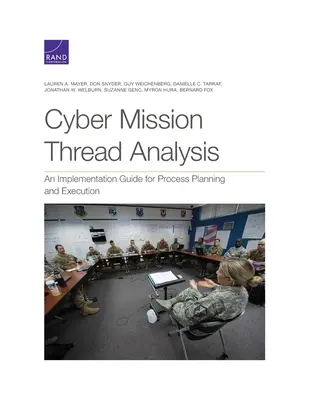Cyber Mission Thread Analysis: Guía de aplicación para la planificación y ejecución de procesos - Cyber Mission Thread Analysis: An Implementation Guide for Process Planning and Execution