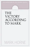 La victoria según Marcos: Exposición del segundo evangelio - The Victory According to Mark: An Exposition of the Second Gospel