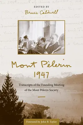 Mont Plerin 1947: Transcripciones de la reunión fundacional de la Sociedad Mont Plerin - Mont Plerin 1947: Transcripts of the Founding Meeting of the Mont Plerin Society