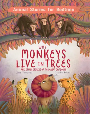 Por qué los monos viven en los árboles: Y otras historias de la naturaleza - Why Monkeys Live in Trees: And Other Stories of the Great Outdoors