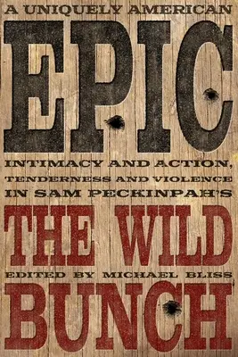 Una epopeya singularmente americana: Intimidad y acción, ternura y violencia en The Wild Bunch de Sam Peckinpah - A Uniquely American Epic: Intimacy and Action, Tenderness and Violence in Sam Peckinpah's the Wild Bunch