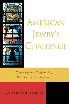 El desafío de los judíos estadounidenses: Conversaciones frente al siglo XXI - American Jewry's Challenge: Conversations Confronting the Twenty-first Century