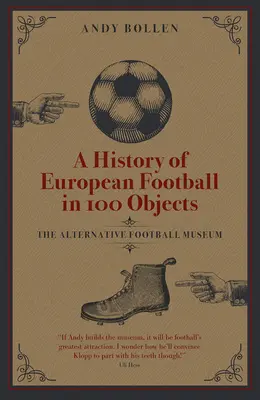 Historia del fútbol europeo en 100 objetos: El Museo del Fútbol Alternativo - A History of European Football in 100 Objects: The Alternative Football Museum