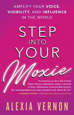 Entra en acción: Amplifica tu voz, visibilidad e influencia en el mundo - Step Into Your Moxie: Amplify Your Voice, Visibility, and Influence in the World