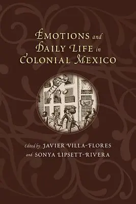 Emociones y vida cotidiana en el México colonial - Emotions and Daily Life in Colonial Mexico