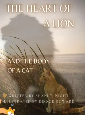 El corazón de un león Y EL CUERPO DE UN GATO (Galardonado con el premio Mom's Choice Awards(R) Gold) - The Heart of a Lion: AND THE BODY OF A CAT (Mom's Choice Awards(R) Gold Recipient)