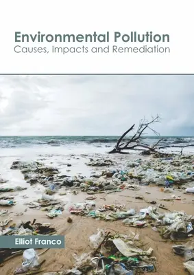 Environmental Pollution: Causas, Impactos y Remediación - Environmental Pollution: Causes, Impacts and Remediation