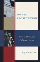 Para la acusación: Cómo enjuiciar causas penales - For the Prosecution: How to Prosecute Criminal Cases