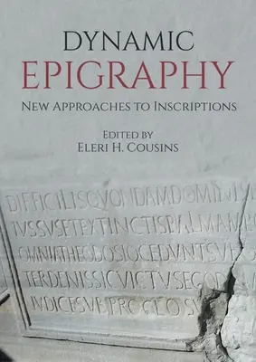 Epigrafía dinámica: Nuevos enfoques de las inscripciones - Dynamic Epigraphy: New Approaches to Inscriptions