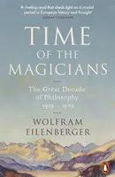 El tiempo de los magos - La gran década de la filosofía, 1919-1929 - Time of the Magicians - The Great Decade of Philosophy, 1919-1929