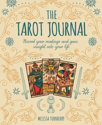 El Diario del Tarot: Registre sus lecturas y obtenga información sobre su vida - The Tarot Journal: Record Your Readings and Gain Insight Into Your Life