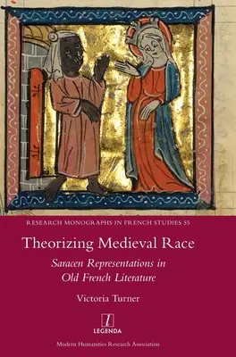 Teorizar la raza medieval: representaciones sarracenas en la literatura francesa antigua - Theorizing Medieval Race: Saracen Representations in Old French Literature