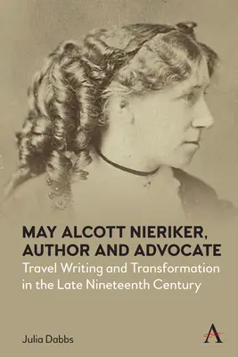 May Alcott Nieriker, autora y defensora: Viajes y transformaciones a finales del siglo XIX - May Alcott Nieriker, Author and Advocate: Travel Writing and Transformation in the Late Nineteenth Century