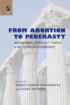 Del aborto a la pederastia: Abordar temas difíciles en el aula de clásicas - From Abortion to Pederasty: Addressing Difficult Topics in the Classics Classroom