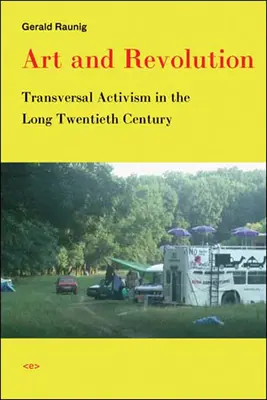 Arte y revolución: Activismo transversal en el largo siglo XX - Art and Revolution: Transversal Activism in the Long Twentieth Century