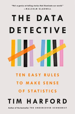 El detective de datos: Diez reglas sencillas para dar sentido a las estadísticas - The Data Detective: Ten Easy Rules to Make Sense of Statistics