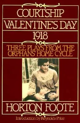Cortejo, San Valentín, 1918: Tres obras del ciclo del Hogar de Huérfanos - Courtship, Valentine's Day, 1918: Three Plays from the Orphans' Home Cycle