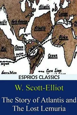 La historia de la Atlántida y la Lemuria perdida (Esprios Clásicos) - The Story of Atlantis and The Lost Lemuria (Esprios Classics)