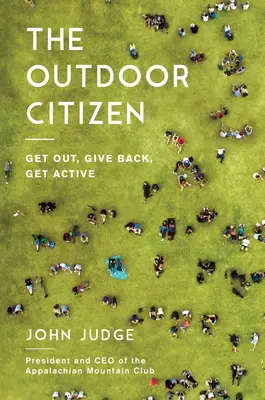 El ciudadano al aire libre: Salir, retribuir, ser activo - The Outdoor Citizen: Get Out, Give Back, Get Active