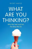 ¿Qué piensas? - Por qué sentimos y actuamos como lo hacemos - What Are You Thinking? - Why We Feel and Act the Way We Do