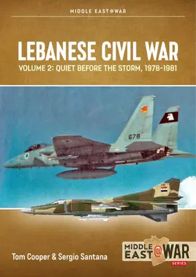 Guerra civil libanesa: Volumen 2: La calma antes de la tormenta, 1978-1981 - Lebanese Civil War: Volume 2: Quiet Before the Storm, 1978-1981