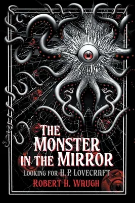 El monstruo en el espejo: Buscando a H. P. Lovecraft - The Monster in the Mirror: Looking for H. P. Lovecraft