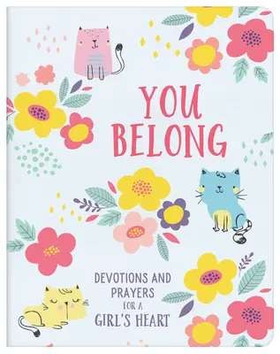 You Belong (Girl): Devociones y oraciones para el corazón de una niña - You Belong (Girl): Devotions and Prayers for a Girl's Heart