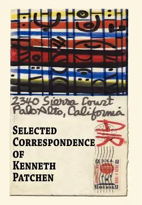 Correspondencia selecta de Kenneth Patchen - Selected Correspondence of Kenneth Patchen