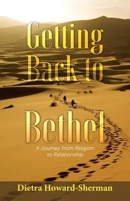 Volviendo a Bethel: Un viaje de la religión a la relación - Getting Back to Bethel: A Journey from Religion to Relationship